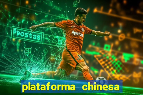 plataforma chinesa de jogo